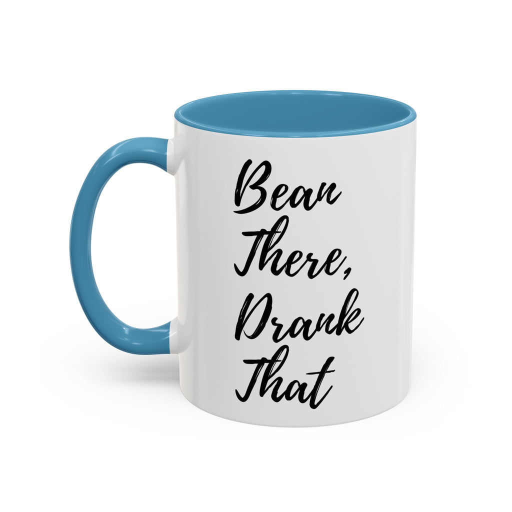 Accent Coffee Mug (11, 15oz)"BEAN THERE DRANK THAT" COFFEE MUG
