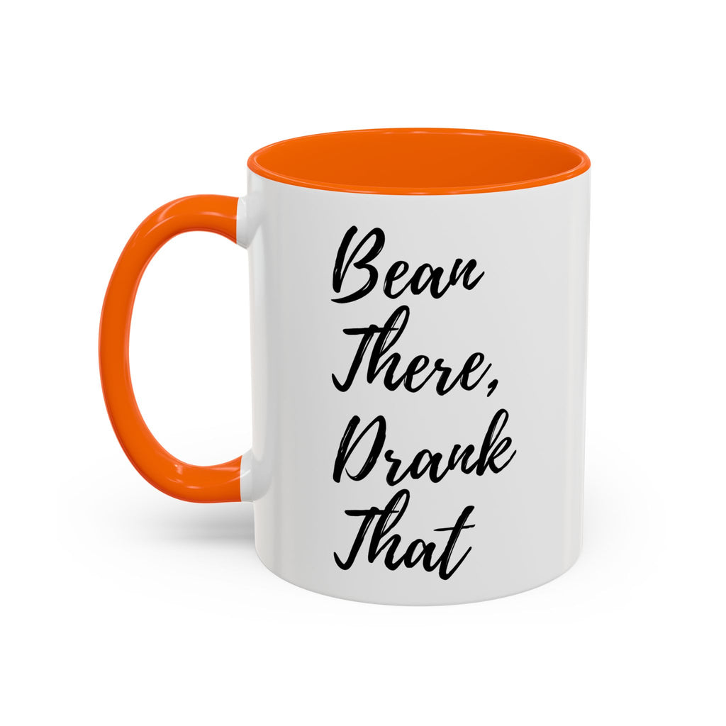 Accent Coffee Mug (11, 15oz)"BEAN THERE DRANK THAT" COFFEE MUG