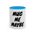 Mug — "Mug Me Maybe" Two-Tone Accent Coffee Cup