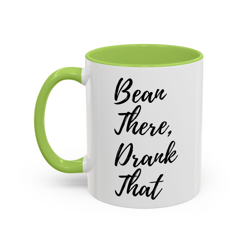 Accent Coffee Mug (11, 15oz)"BEAN THERE DRANK THAT" COFFEE MUG