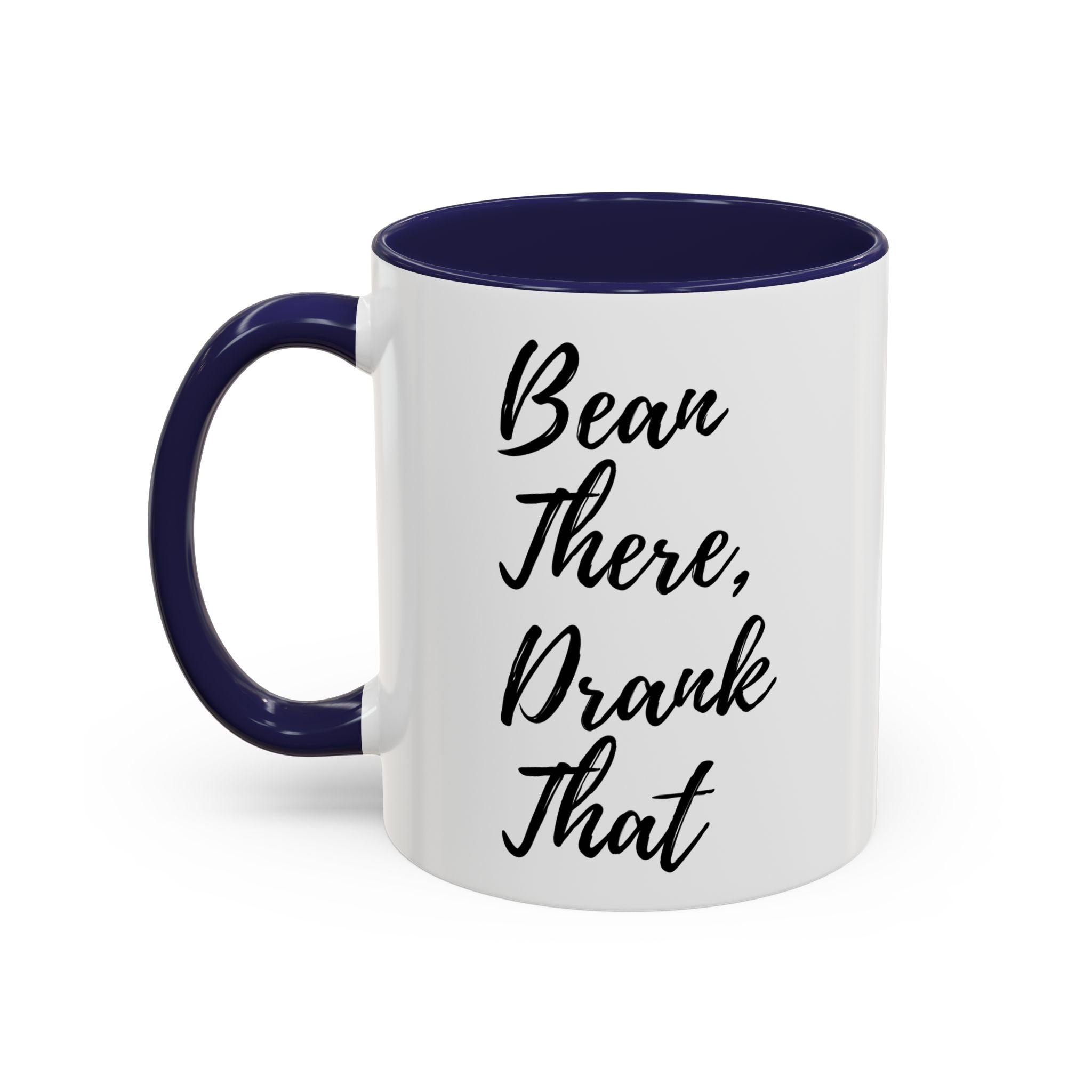 Accent Coffee Mug (11, 15oz)"BEAN THERE DRANK THAT" COFFEE MUG
